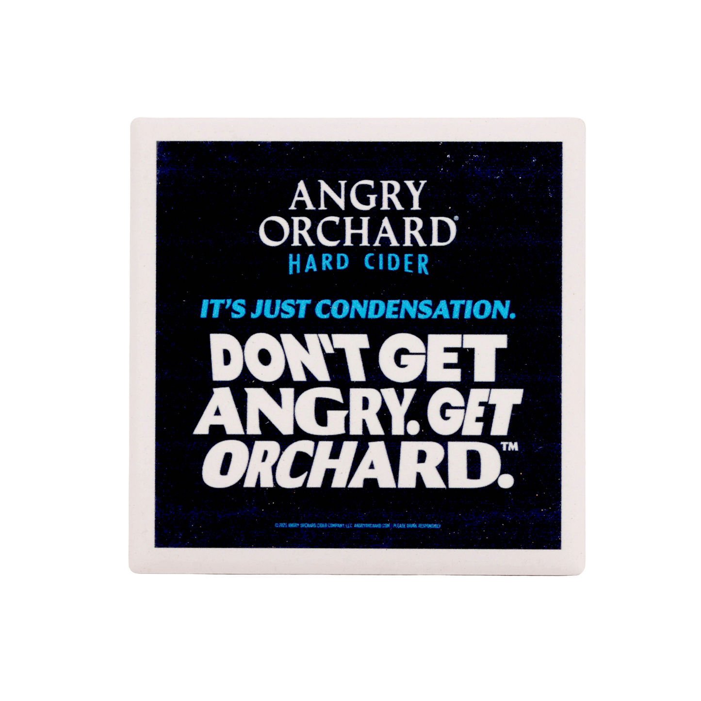 Front of coaster with writing "Angry Orchard", "Hard Cider", "It's Just Condensation.", "Don't Get Angry. Get Orchard."