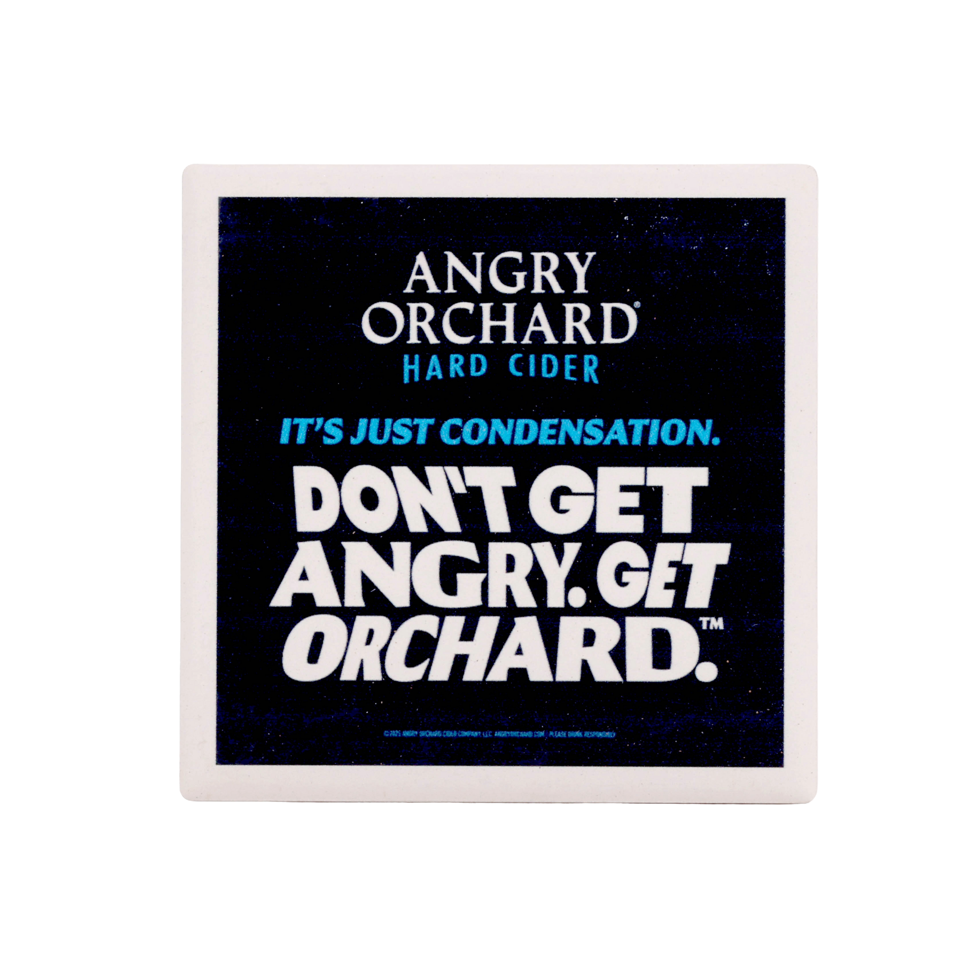 Front of coaster with writing "Angry Orchard", "Hard Cider", "It's Just Condensation.", "Don't Get Angry. Get Orchard."